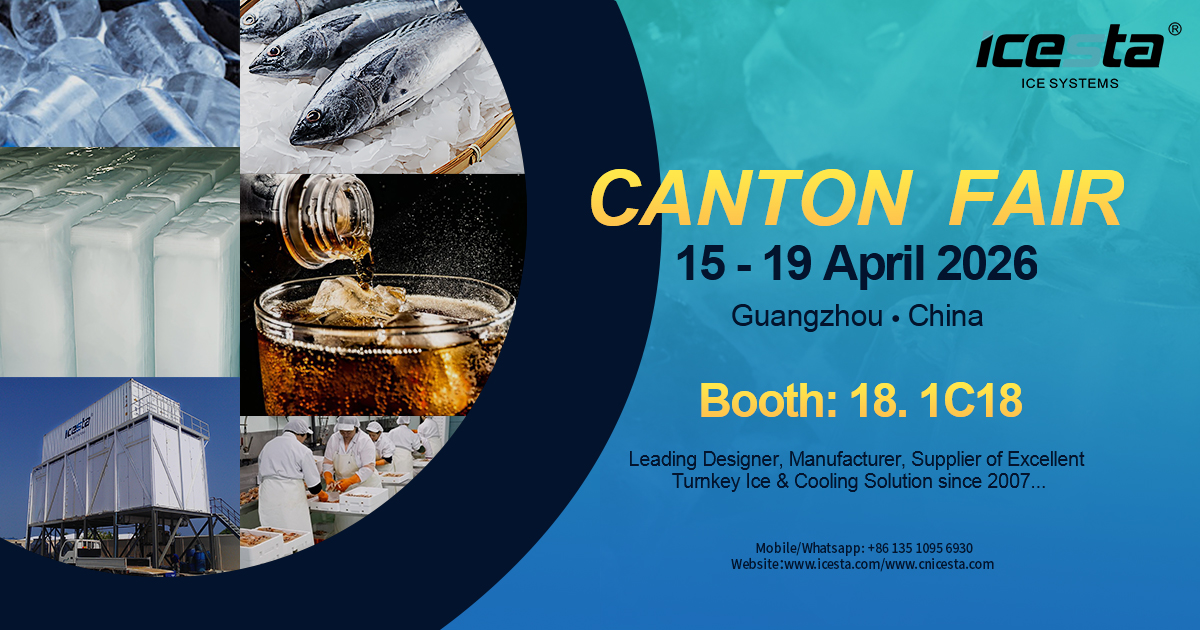 ICESTA exposera à la Foire de Canton 2026 – Phase 1, stand 18.1C18 | Solutions de glace et de refroidissement clé en main depuis 2007